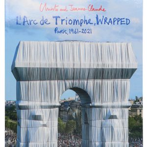 L'Arc de Triomphe, Wrapped Paris,1961-2021 book